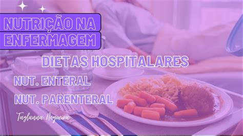 NUTRIÇÃO HOSPITALAR DIETA ENTERAL E PARENTERAL Principais Dietas