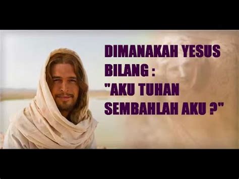 Dimanakah Yesus Bilang Aku Tuhan Sembahlah Aku Youtube