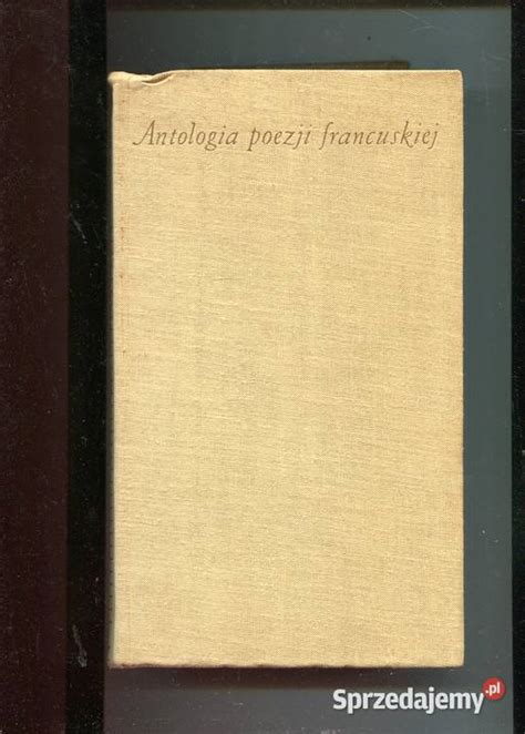 Antologia Poezji Francuskiej T 2 Jerzy Lisowski Szczecin Sprzedajemy Pl