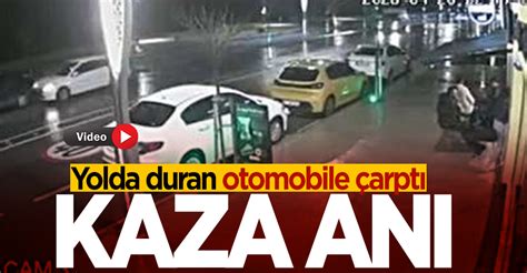 Yolda duran otomobile çarptı o anlar kamerada Haberlisin