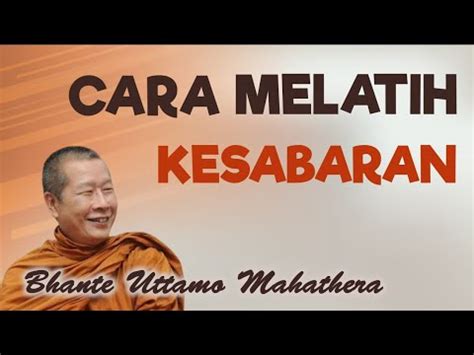 Bhante Uttamo Mahathera Cara Melatih Kesabaran Desainkehidupan Youtube