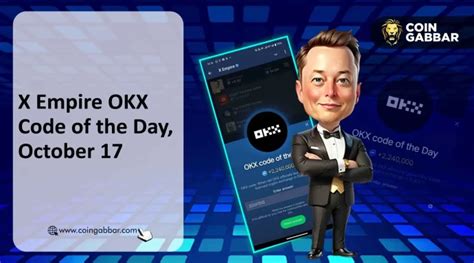 Okx Code Of The Day X Empire 17 October 2024 Earn Big Today