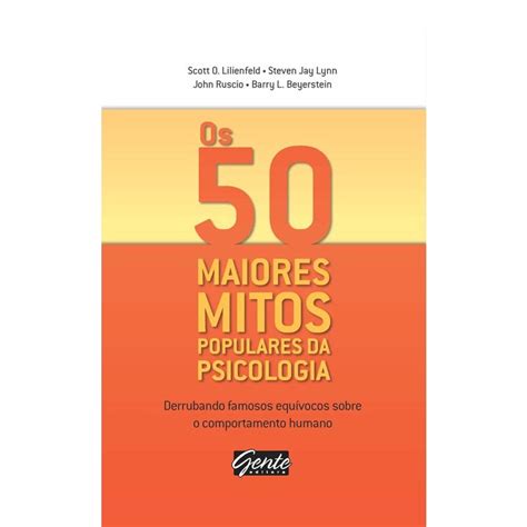 Livro Os 50 Maiores Mitos Populares Da Psicologia Submarino