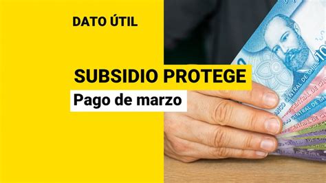 Ya Comenzó El Pago De Marzo Del Subsidio Protege ¿quiénes Reciben Los