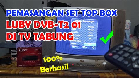 CARA PASANG SET TOP BOX LUBY DVB T2 01 DI TV TABUNG YouTube