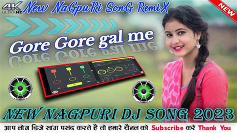 Gore Gore Gal Me New Nagpuri Dj Song 2023 Nagpuri Dj 2023 Dj Manoranjan