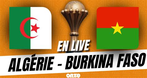 Alg Rie Burkina Faso En Direct Bounedjah Sauve Les Fennecs