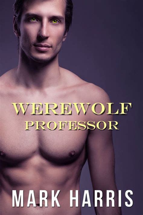 Werewolf Professor Gay Paranormal Erotica Ebook Mark Harris 9781310614491 Boeken Bol