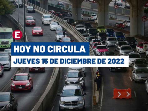 Hoy No Circula Jueves 15 De Diciembre De 2022 En Cdmx Y Edomex