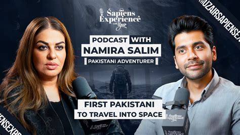 First Pakistani To Travel Into Space Sapiens Experience With Uzair