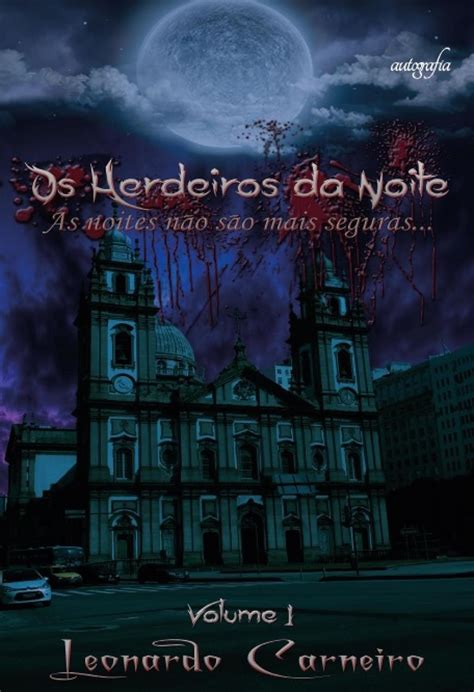 Os Herdeiros da Noite As Noites não São Mais Seguras Volume 1