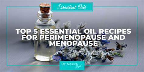 Top 5 Essential Oil Recipes For Perimenopause And Menopause Dr