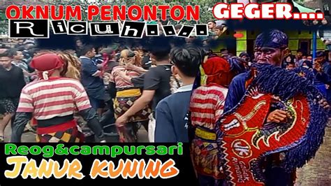 REOG JARAN DOR JANUR KUNING Oknum Penonton Ricuh YouTube