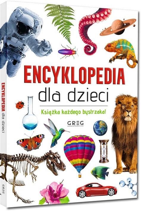 ENCYKLOPEDIA DLA DZIECI GREG Praca zbiorowa 12767243405 Książka Allegro