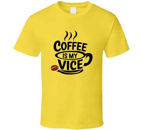 Coffee Is My Vice T-shirt Funny Caffeine Addict Tee For Coffee Lovers