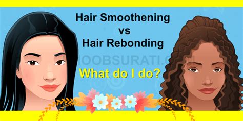 Hair Smoothening Vs Hair Rebonding What Do I Do