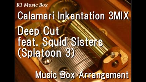 Calamari Inkantation 3MIX Deep Cut Feat Squid Sisters Splatoon 3