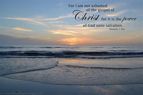 KJV Bible Wallpapers: Not Ashamed - Romans 1:16