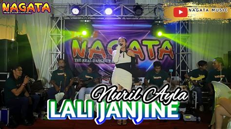 Lali Janjine Nuril Laily Ft New Nagata Music Official Live Music