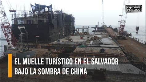 El muelle turístico en El Salvador bajo la sombra de China YouTube