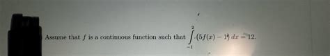 Solved Assume That F Is A Continuous Function Such That Chegg