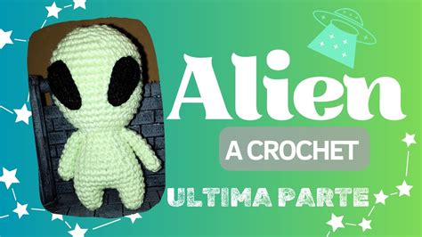 Como Hacer Un Alien A Crochet Amigurumis Principiantes Parte