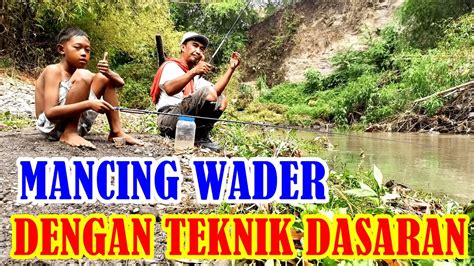 Mancing Wader Teknik Dasaran Micro Fishing Youtube