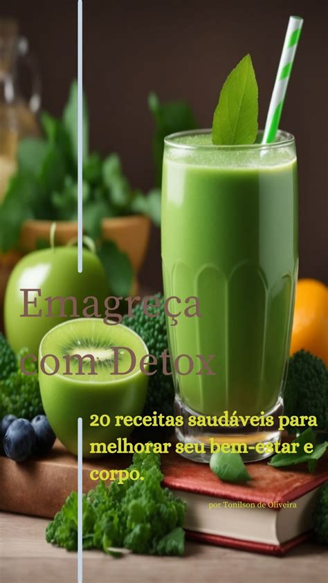 Emagre A Detox Receitas Poderosas Para Transformar Seu Corpo E