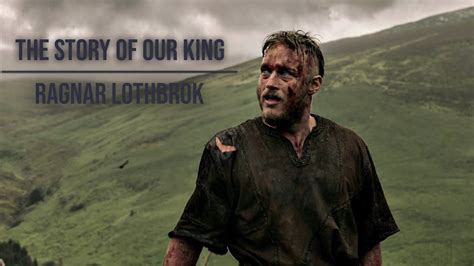 Vikings Ragnar Lothbrok The Story Of Our King Youtube