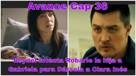 Arelys Henao 2 Capitulo 36 Y 37 Avance Reynel Roba La Hija De Gabriela