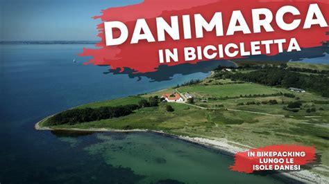 Danimarca In Bicicletta Bikepacking Alla Scoperta Delle Isole Danesi