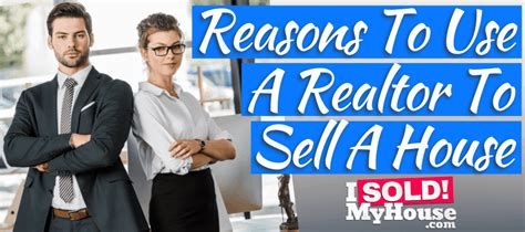 11 Reasons Why You Should Use A Realtor To Sell Your Home