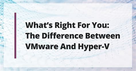 Whats Right For You Differences Between Vmware And Hyper V Ozitech