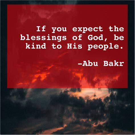 Abu Bakr If You Expect The Blessings The Blessings Best Quotes Ever