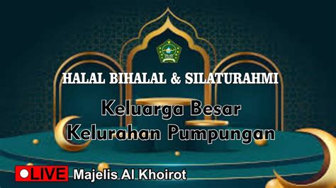 LIVE PENGAJIAN UMUM HALAL BIHALAL SILATURAHMI KELURGA BESAR