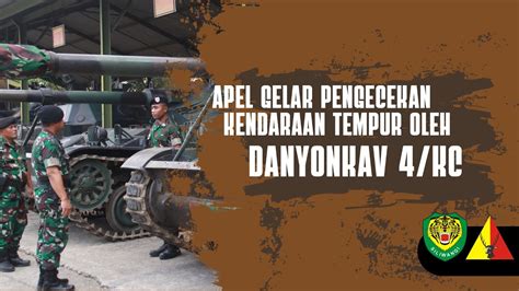 Danyonkav 4 KC Melaksanakan Apel Gelar Pengecekan Ranpur Yonkav 4 KC