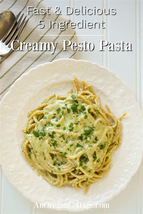 Fast 5 Ingredient Creamy Pesto Pasta Recipe An Oregon Cottage