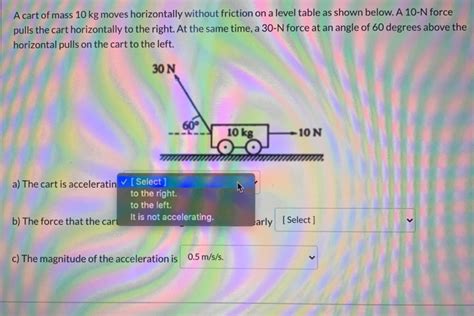 Solved A Cart Of Mass 10 Kg Moves Horizontally Without