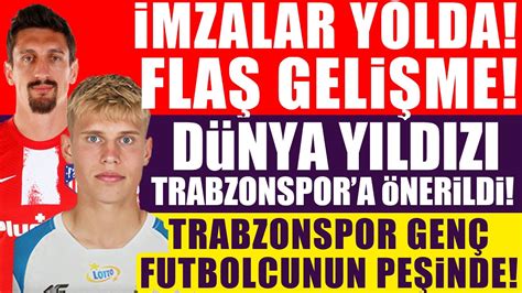 Flaş gelişme İmzalar yolda Dünya yıldızı Trabzonspor a önerildi