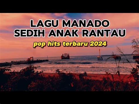 Lagu Manado Terbaru Lagu Sedih Anak Rantau Youtube