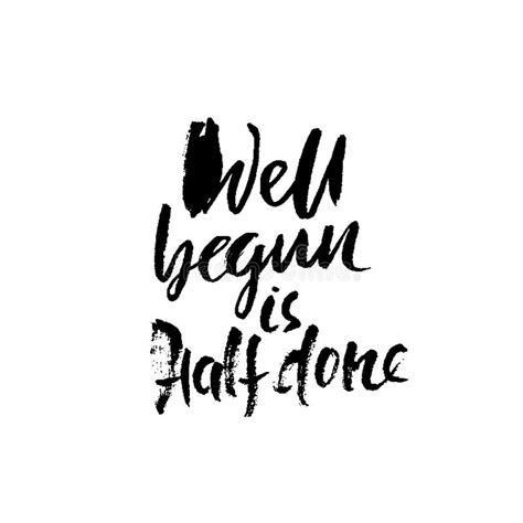 Well Begun Is Half Done Funny Inspire Motivational Quote Hand Drawn