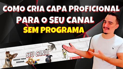 Como Criar Uma Capa Para Canal Do Youtube GrÁtis Sem Programas [ Passo