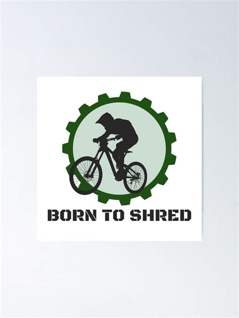 Born To Shred Mtb Mountain Bike Poster By Koiboi11 Redbubble