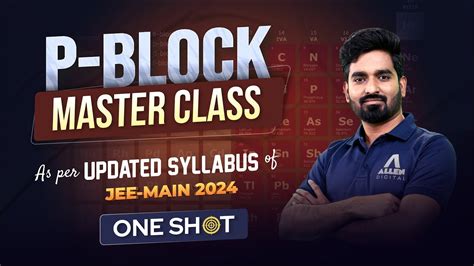 P Block Master Class Updated Syllabus Of Jee Main 2024 🔥 One Shot