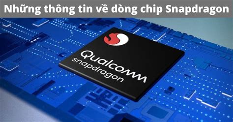 Học Hỏi Chip Snapdragon Là Gì Tìm Hiểu Các Tính Năng Mới Nhất