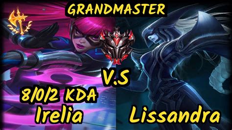 Irelia Carries U Irelia Vs Lissandra 8 0 2 Kda Top Gameplay Na