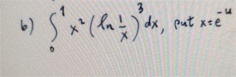 Solved B ∫01x2lnx13dx Put Xe−u