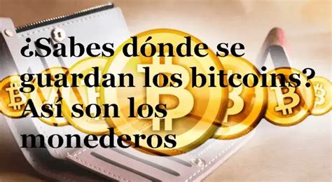 D Nde Se Guardan Los Bitcoins As Son Los Monederos