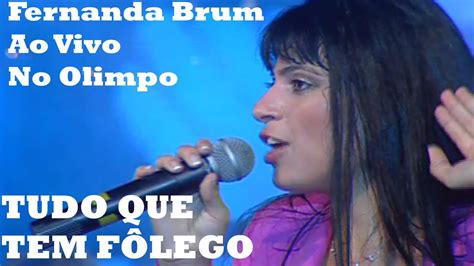 Fernanda Brum ao vivo no Olimpo Tudo que tem fôlego exclusiva tbt