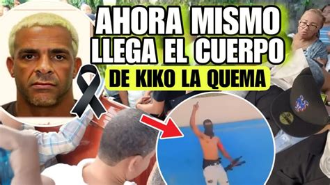 Ahora Mismo Llega El Cuerpo De Kiko La Quema A La Casa De Su Madre Y